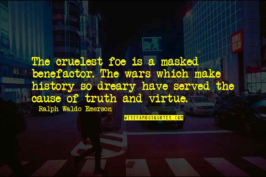 Freestyler Song Quotes By Ralph Waldo Emerson: The cruelest foe is a masked benefactor. The