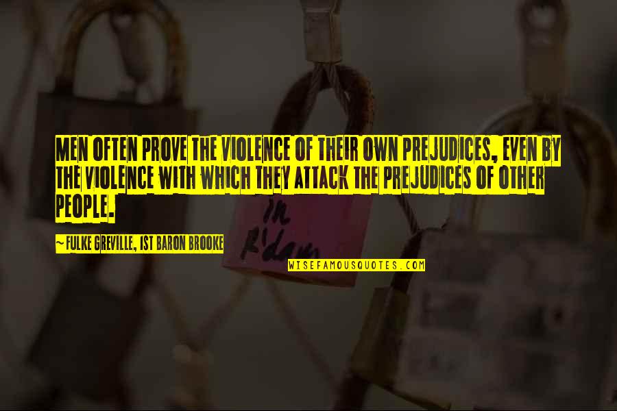 Freestyler X2 Quotes By Fulke Greville, 1st Baron Brooke: Men often prove the violence of their own Freestyler X2 Quotes By Fulke Greville, 1st Baron Brooke: Men often prove the violence of their own