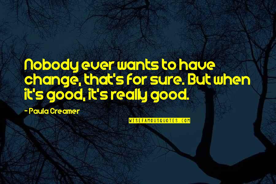 Freestyles Perhaps Crossword Quotes By Paula Creamer: Nobody ever wants to have change, that's for