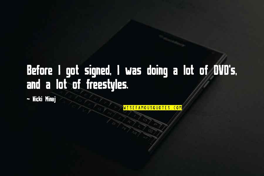 Freestyles Quotes By Nicki Minaj: Before I got signed, I was doing a