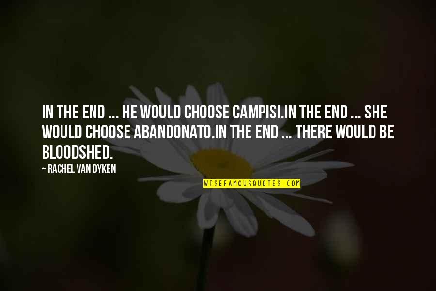 Freestylin Emote Quotes By Rachel Van Dyken: In the end ... he would choose Campisi.In