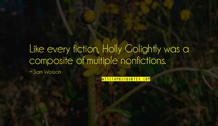 Freestylin Lobby Quotes By Sam Wasson: Like every fiction, Holly Golightly was a composite