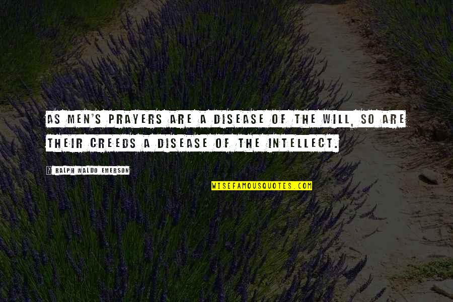 Freethought Quotes By Ralph Waldo Emerson: As men's prayers are a disease of the