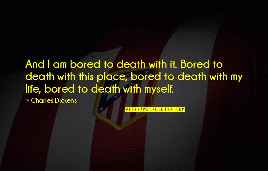 Freethought Radio Quotes By Charles Dickens: And I am bored to death with it. Freethought Radio Quotes By Charles Dickens: And I am bored to death with it.