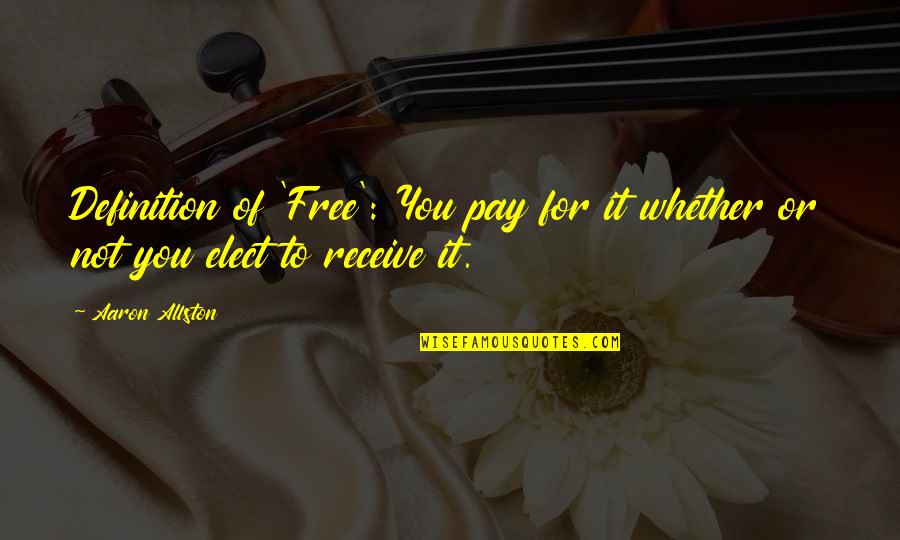 Freeware Games Quotes By Aaron Allston: Definition of 'Free': You pay for it whether