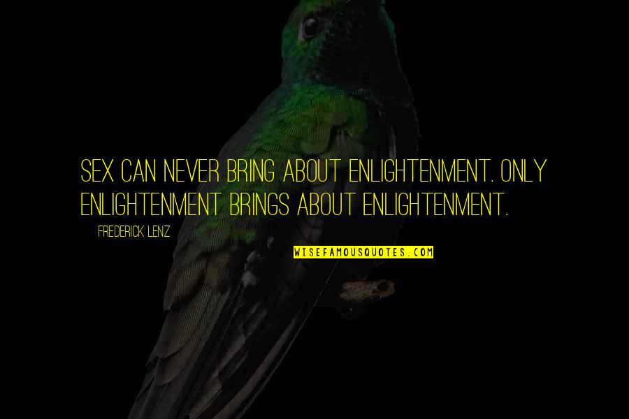 Freeware Games Quotes By Frederick Lenz: Sex can never bring about enlightenment. Only enlightenment