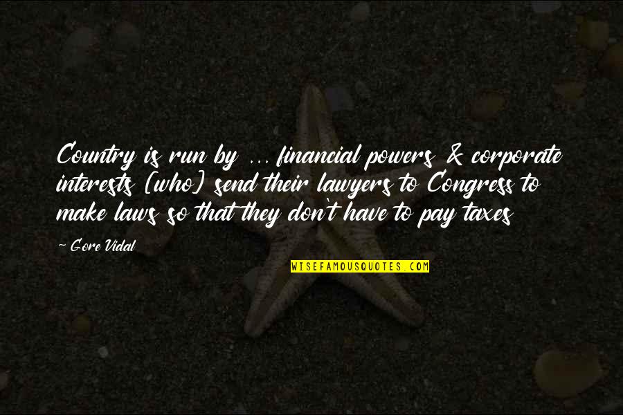 Freeware Games Quotes By Gore Vidal: Country is run by ... financial powers &