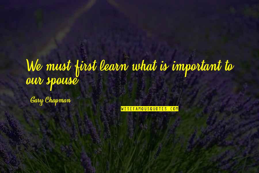 Freeway Traffic Quotes By Gary Chapman: We must first learn what is important to