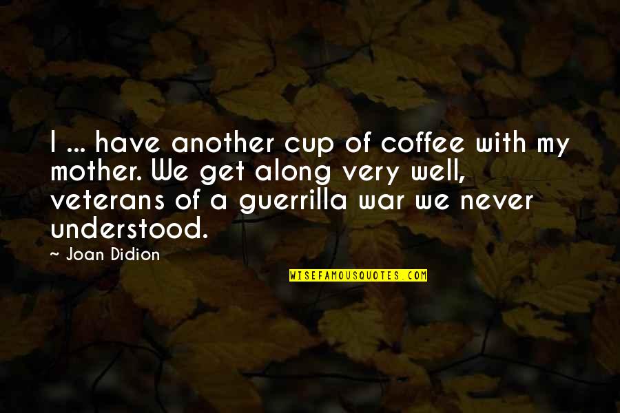 Freeze Dryer Quotes By Joan Didion: I ... have another cup of coffee with