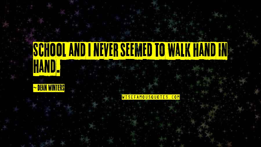 Freeze Frame Quotes By Dean Winters: School and I never seemed to walk hand