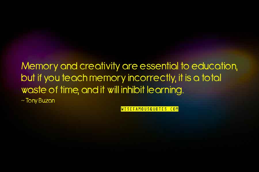 Freeze Frame Quotes By Tony Buzan: Memory and creativity are essential to education, but