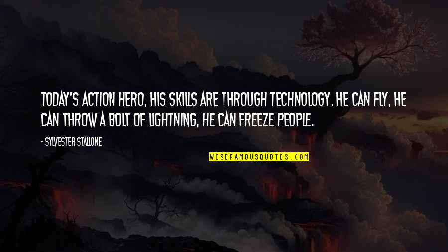 Freeze Quotes By Sylvester Stallone: Today's action hero, his skills are through technology.