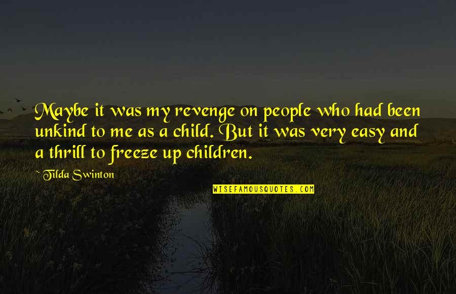 Freeze Quotes By Tilda Swinton: Maybe it was my revenge on people who