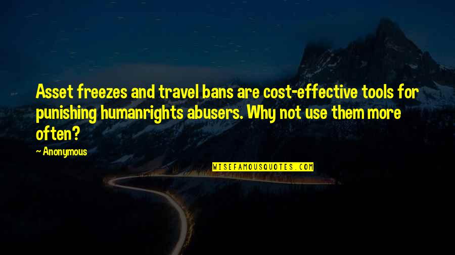 Freezes Up Quotes By Anonymous: Asset freezes and travel bans are cost-effective tools Freezes Up Quotes By Anonymous: Asset freezes and travel bans are cost-effective tools
