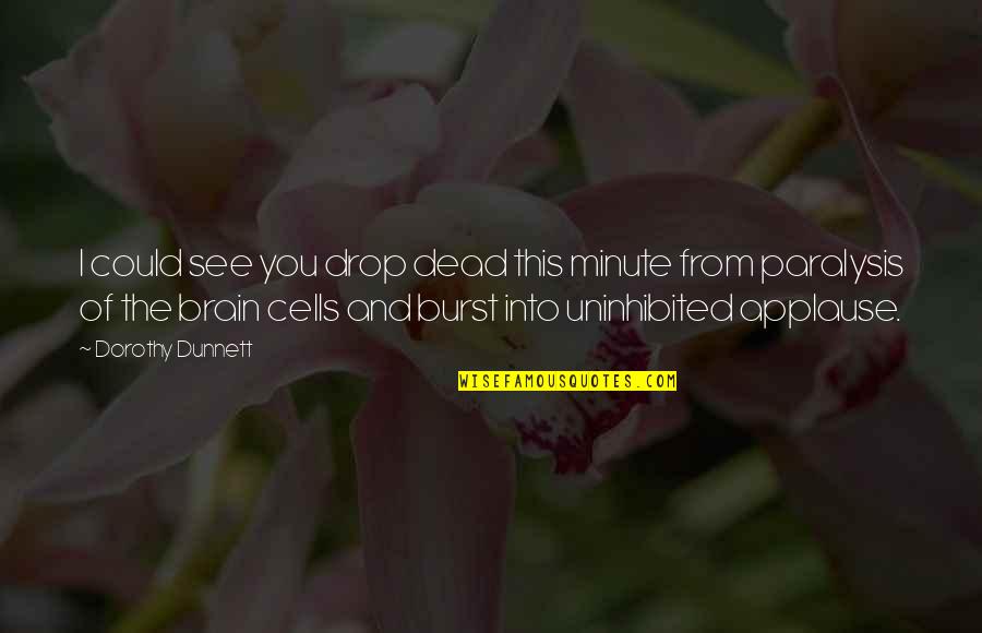 Fregar El Quotes By Dorothy Dunnett: I could see you drop dead this minute Fregar El Quotes By Dorothy Dunnett: I could see you drop dead this minute