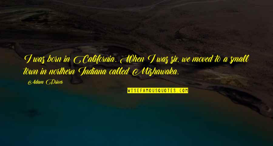 Frege Quotes By Adam Driver: I was born in California. When I was Frege Quotes By Adam Driver: I was born in California. When I was