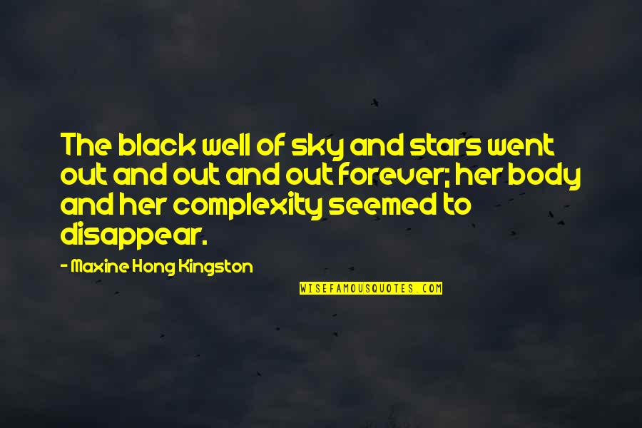 Fregiato Myser Quotes By Maxine Hong Kingston: The black well of sky and stars went