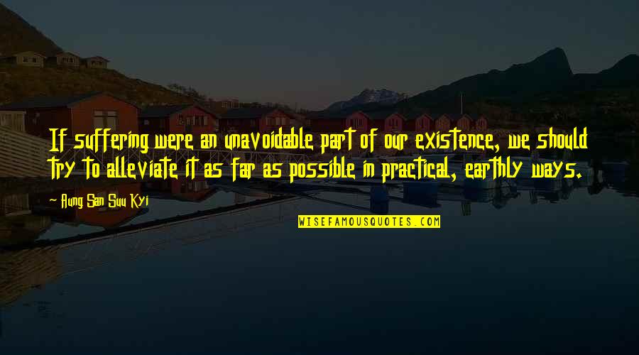 Frehel Info Quotes By Aung San Suu Kyi: If suffering were an unavoidable part of our Frehel Info Quotes By Aung San Suu Kyi: If suffering were an unavoidable part of our