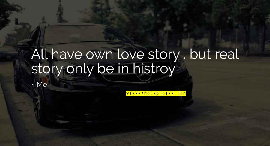 Freiberg Test Quotes By Me: All have own love story . but real