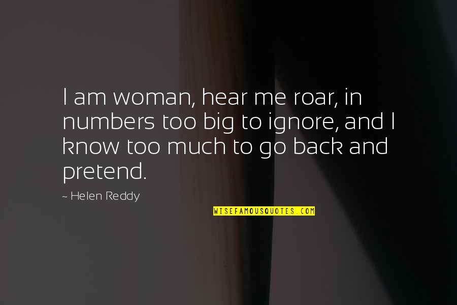 Freiberger Pferde Quotes By Helen Reddy: I am woman, hear me roar, in numbers Freiberger Pferde Quotes By Helen Reddy: I am woman, hear me roar, in numbers