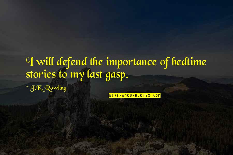 Freiberger Pizza Quotes By J.K. Rowling: I will defend the importance of bedtime stories