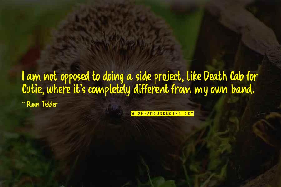 Freienstein Auf Quotes By Ryan Tedder: I am not opposed to doing a side Freienstein Auf Quotes By Ryan Tedder: I am not opposed to doing a side
