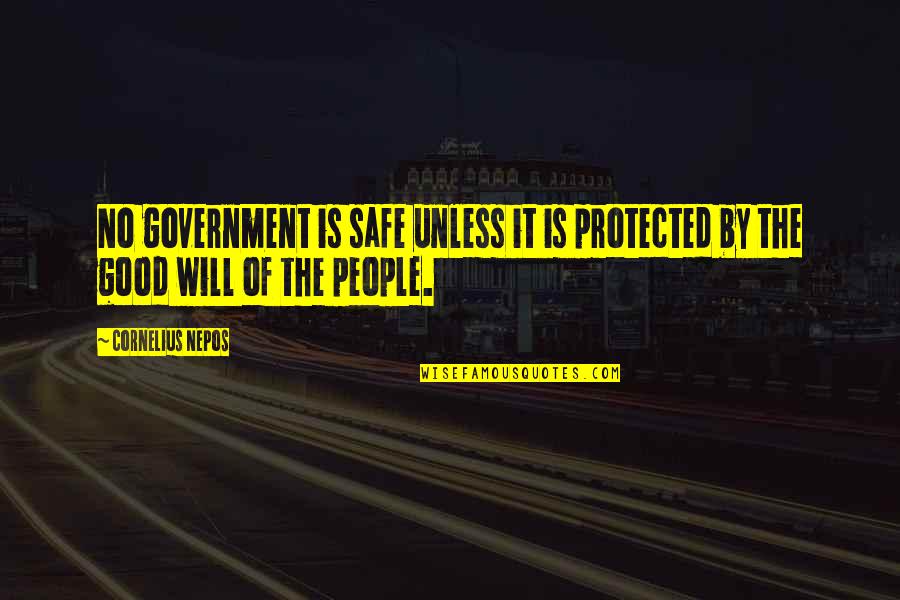 Freight Not Thyself Of Evil Doers Quotes By Cornelius Nepos: No government is safe unless it is protected