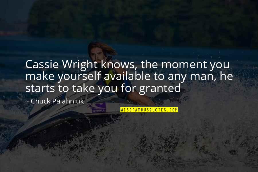 Freight Train Quotes By Chuck Palahniuk: Cassie Wright knows, the moment you make yourself