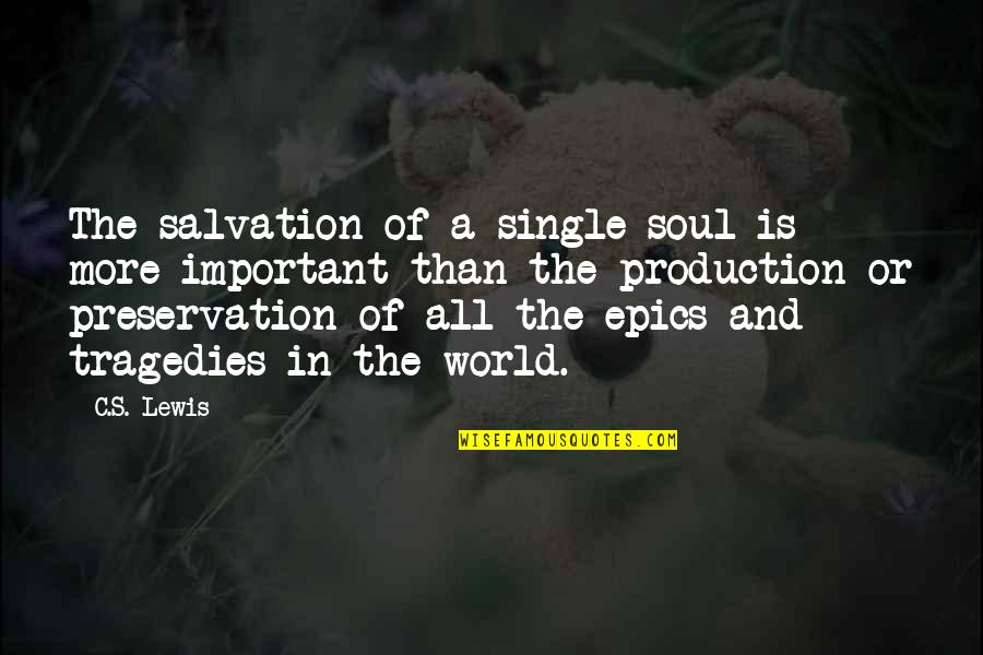 Freihofer Quotes By C.S. Lewis: The salvation of a single soul is more Freihofer Quotes By C.S. Lewis: The salvation of a single soul is more