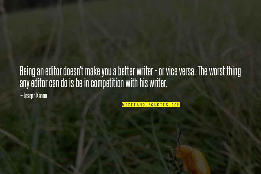 Freihoffer Quotes By Joseph Kanon: Being an editor doesn't make you a better
