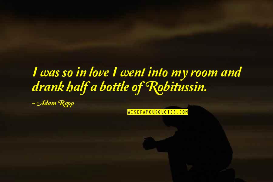 Freija Forest Quotes By Adam Rapp: I was so in love I went into