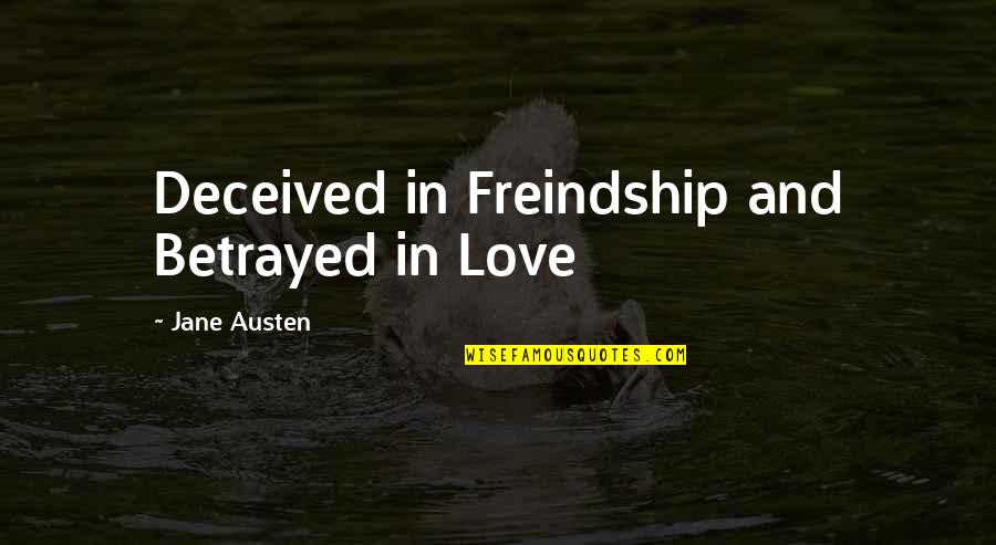 Freindship Quotes By Jane Austen: Deceived in Freindship and Betrayed in Love