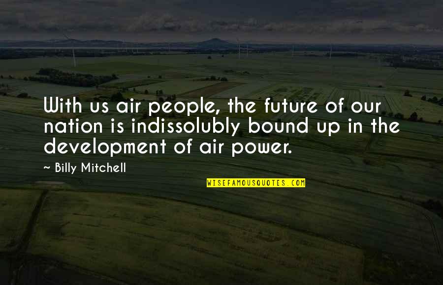 Freistadt Automotive Quotes By Billy Mitchell: With us air people, the future of our Freistadt Automotive Quotes By Billy Mitchell: With us air people, the future of our