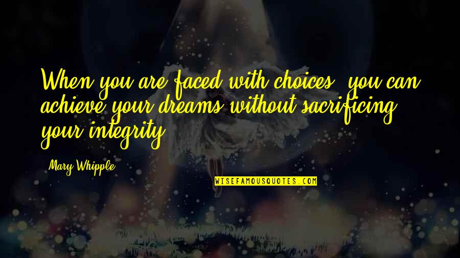 Freitas Quotes By Mary Whipple: When you are faced with choices, you can