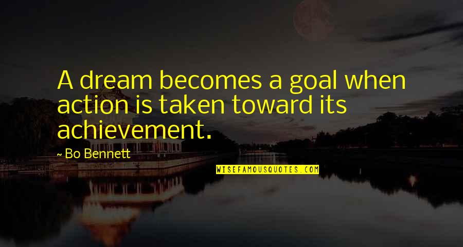 Freiwald Art Quotes By Bo Bennett: A dream becomes a goal when action is