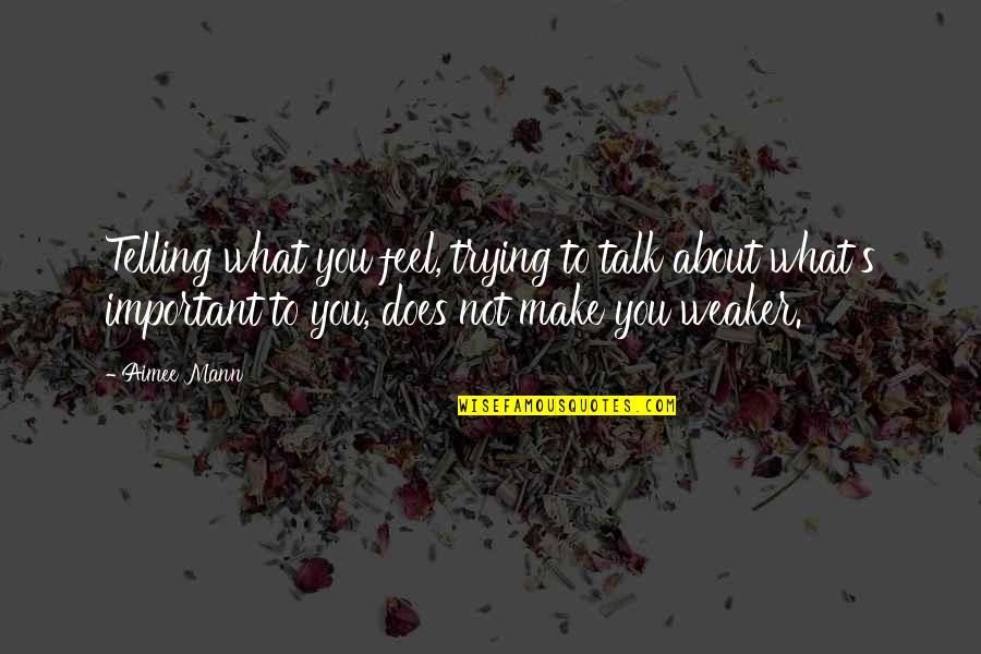 Freixo Espada Quotes By Aimee Mann: Telling what you feel, trying to talk about Freixo Espada Quotes By Aimee Mann: Telling what you feel, trying to talk about