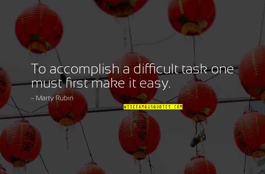 Freke Umoh Quotes By Marty Rubin: To accomplish a difficult task one must first