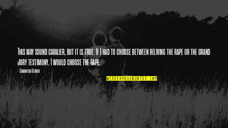 Frel Quote Quotes By Samantha Geimer: This may sound cavalier, but it is true:
