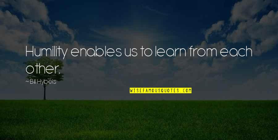 Freleng Quotes By Bill Hybels: Humility enables us to learn from each other. Freleng Quotes By Bill Hybels: Humility enables us to learn from each other.