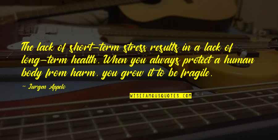 Fremantle Prison Quotes By Jurgen Appelo: The lack of short-term stress results in a