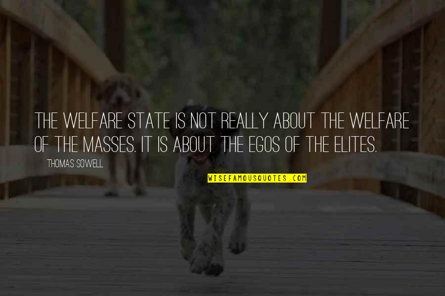Fremantle Prison Quotes By Thomas Sowell: The welfare state is not really about the
