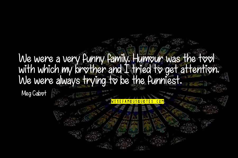 Fremantle Production Quotes By Meg Cabot: We were a very funny family. Humour was Fremantle Production Quotes By Meg Cabot: We were a very funny family. Humour was