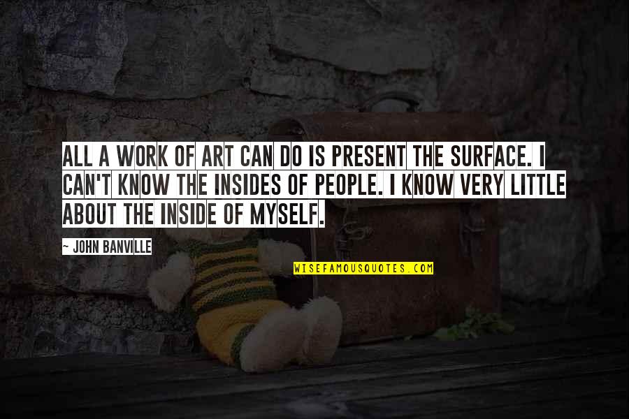 Fremere Latin Quotes By John Banville: All a work of art can do is Fremere Latin Quotes By John Banville: All a work of art can do is