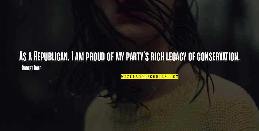 Fremir Quotes By Robert Dold: As a Republican, I am proud of my