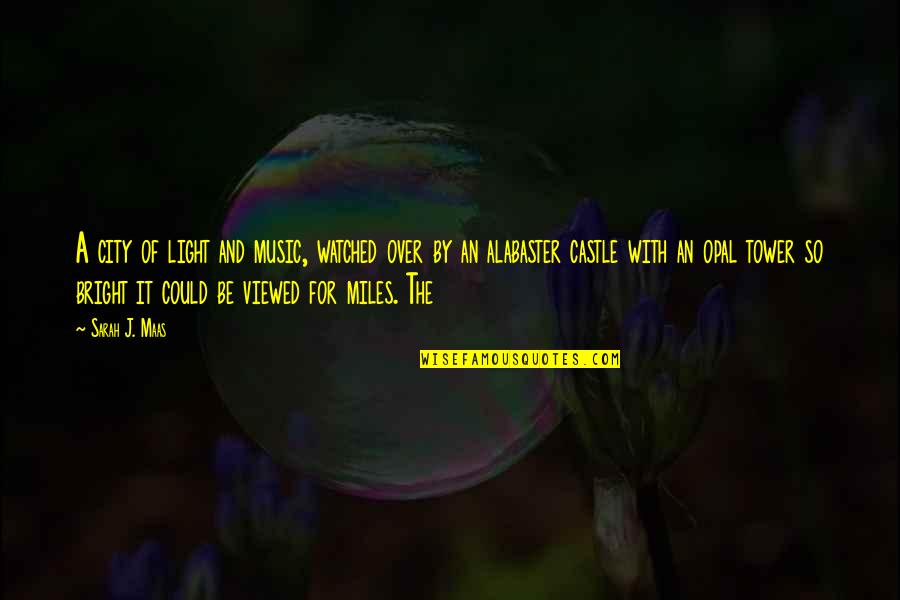 Fremlin Malo Quotes By Sarah J. Maas: A city of light and music, watched over