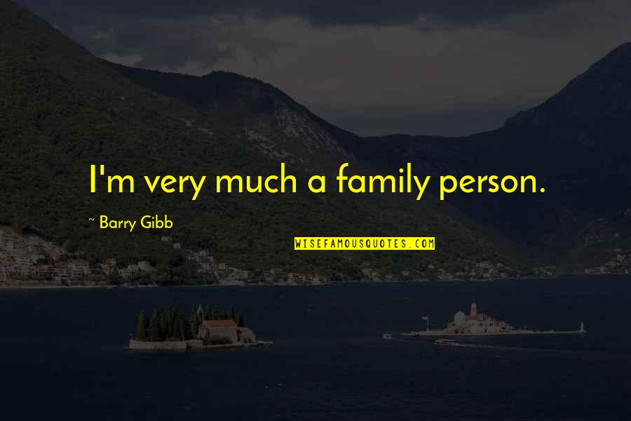 French Coat Of Arms Quotes By Barry Gibb: I'm very much a family person.