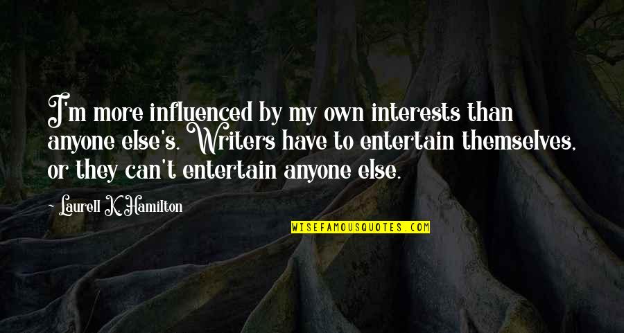 French Desserts Quotes By Laurell K. Hamilton: I'm more influenced by my own interests than