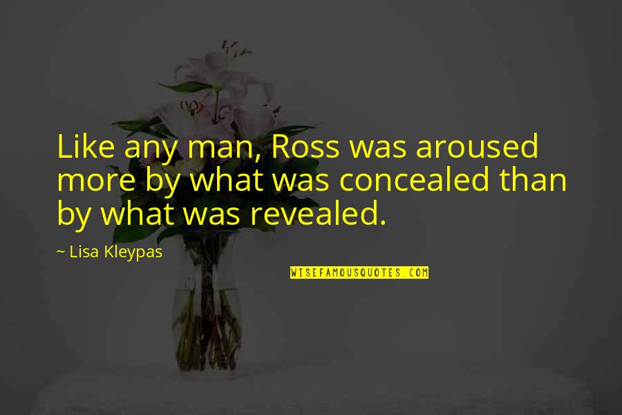 French Freedom Quotes By Lisa Kleypas: Like any man, Ross was aroused more by