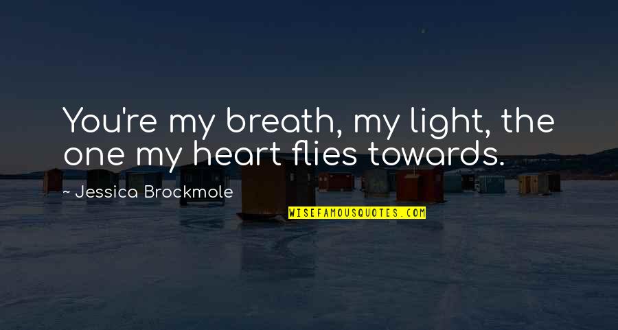 French Keyboard Quotes By Jessica Brockmole: You're my breath, my light, the one my