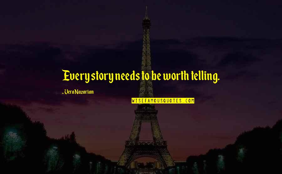 French Macaroon Quotes By Vera Nazarian: Every story needs to be worth telling. French Macaroon Quotes By Vera Nazarian: Every story needs to be worth telling.